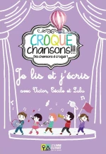 Je lis et j’écris avec Victor, Cécile et Lulu, Croque Chansons!!! Des chansons à croquer!