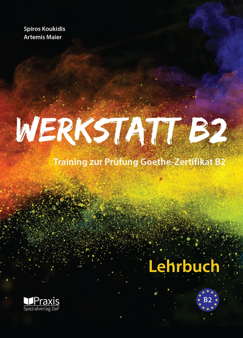 Werkstatt B2: Lehrbuch, Training zur Prüfung Goethe-Zertifikat B2
