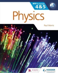 PHYSICS FOR THE IB MYP 4 +& 5: BY CONCEPT (MYP BY CONCEPT)