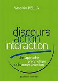 Discours Action Interaction, Une approche pragmatique de la communication