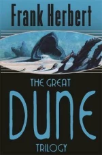 The Great Dune Trilogy, Dune &amp; Dune Messiah &amp; Children of Dune