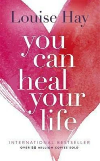 YOU CAN HEAL YOUR LIFE