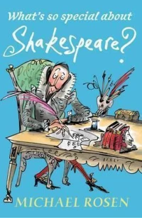 WHAT'S SO SPECIAL ABOUT SHAKESPEARE