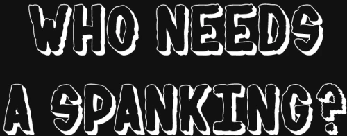 Who Needs a Spanking