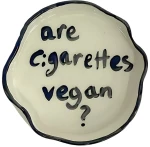 Σταχτοδοχείο Rhea Kalo Squashed Ashtray Are Cigarettes Vegan